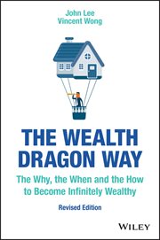 The Wealth Dragon Way : The Why, the When and the How to Become Infinitely Wealthy cover image cdn