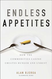 Endless Appetites : How the Commodities Casino Creates Hunger and Unrest cover image cdn