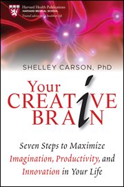 Your Creative Brain : Seven Steps to Maximize Imagination, Productivity, and Innovation in Your Life cover image cdn