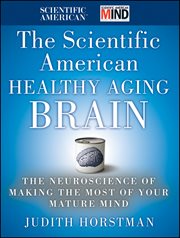 The Scientific American Healthy Aging Brain : The Neuroscience of Making the Most of Your Mature Mind cover image cdn