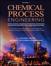 Chemical Process Engineering Volume 1 : Design, Analysis, Simulation, Integration, and Problem Solving With Microsoft Excel-Unisim Software cover image cdn