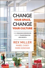 Change Your Space, Change Your Culture : How Engaging Workspaces Lead to Transformation and Growth cover image cdn