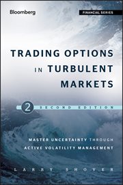 Trading Options in Turbulent Markets : Master Uncertainty through Active Volatility Management cover image cdn
