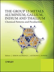 The Group 13 Metals Aluminium, Gallium, Indium and Thallium : Chemical Patterns and Peculiarities cover image cdn