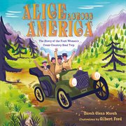 Alice Across America : The Story of the First Women's Cross-Country Road Trip cover image cdn