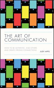 The Art of Communication : How to be Authentic, Lead Others, and Create Strong Connections cover image cdn