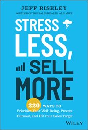 Stress Less, Sell More : 220 Ways to Prioritize Your Well-Being, Prevent Burnout, and Hit Your Sales Target cover image cdn