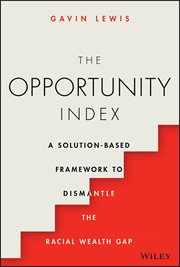 The Opportunity Index : A Solution-Based Framework to Dismantle the Racial Wealth Gap cover image cdn