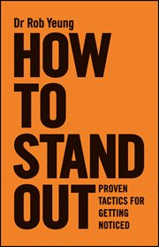 How to Stand Out : Proven Tactics for Getting Noticed cover image cdn