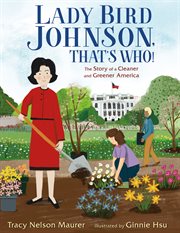 Lady Bird Johnson, That's Who! : The Story of a Cleaner and Greener America cover image cdn