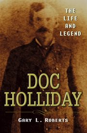 Doc Holliday : The Life and Legend cover image cdn