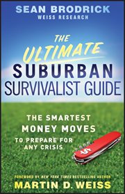 The Ultimate Suburban Survivalist Guide : The Smartest Money Moves to Prepare for Any Crisis cover image cdn