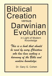 Biblical Creation Versus Darwinian Evolution : In Light of Modern Knowledge cover image cdn