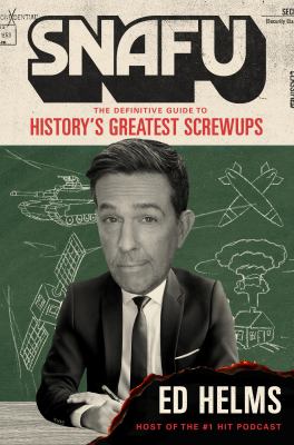 Snafu : the definitive guide to history's greatest screwups  cover image cdn