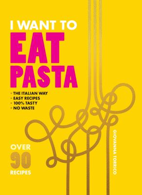 I want to eat pasta : over 90 easy pasta recipes using 10 ingredients or less  cover image cdn