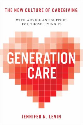 Generation care : the new culture of caregiving  cover image cdn