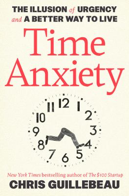 Time anxiety : the illusion of urgency and a better way to live  cover image cdn