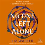No One Left Alone : A Story of How Community Helps Us Heal cover image cdn