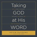 Taking God at His Word : Why the Bible Is Knowable, Necessary, and Enough, and What That Means for You and Me cover image cdn