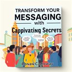 Transform Your Messaging With Captivating Secrets cover image cdn