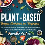 Plant-Based Recipes Cookbook for Beginners cover image cdn