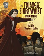 The Triangle Shirtwaist Factory Fire and the Fight for Workers' Rights cover image cdn