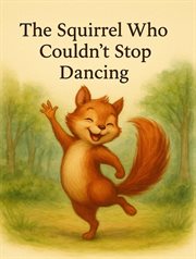 The Squirrel Who Couldn't Stop Dancing cover image cdn
