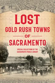 Lost Gold Rush Towns of Sacramento cover image cdn