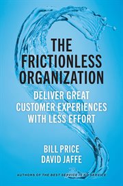 The Frictionless Organization : Deliver Great Customer Experiences With Less Effort cover image cdn