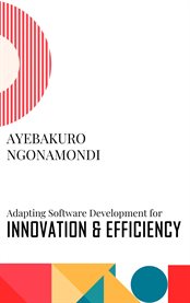 Adapting Software Development for Innovation and Efficiency cover image cdn
