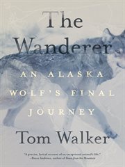 The Wanderer : An Alaska Wolf's Final Journey cover image cdn