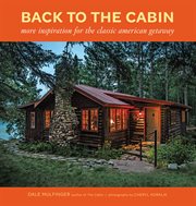 Back to the Cabin : More Inspiration for the Classic American Getaway cover image cdn