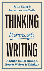 Thinking Through Writing : A Guide to Becoming a Better Writer and Thinker cover image cdn