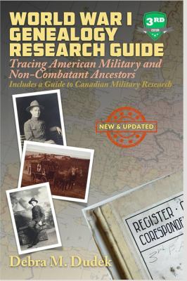 World War I genealogy research guide : tracing American military and non-combatant ancestors : includes a guide to Canadian military research  cover image cdn