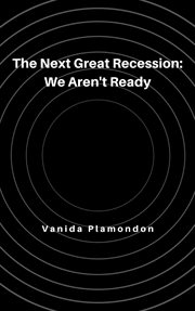 The Next Great Recession: We Aren't Ready cover image cdn