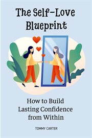 The Self-Love Blueprint: How to Build Lasting Confidence From Within cover image cdn
