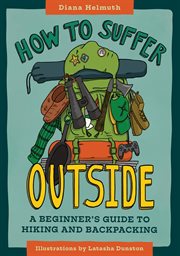 How to Suffer Outside : A Beginner's Guide to Hiking and Backpacking cover image cdn
