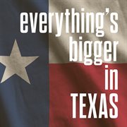 Everything's Bigger In Texas cover image cdn