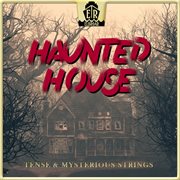 Haunted House - Tense & Mysterious Strings cover image cdn