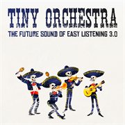 Tiny Orchestra - The Future Sound Of Easy Listening cover image cdn