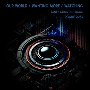 Our World / Wanting More / Watching cover image cdn