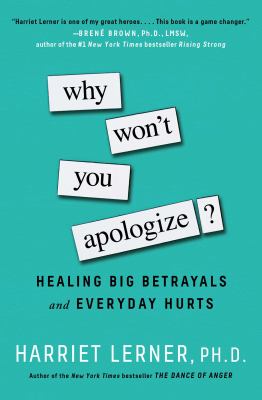 Why won't you apologize? : healing big betrayals and everyday hurts  cover image cdn