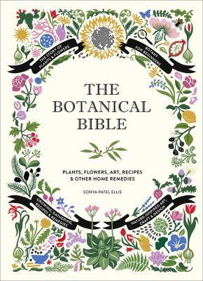 The botanical bible : plants, flowers, art, recipes & other home remedies  cover image cdn