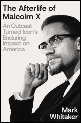 The afterlife of Malcolm X : an outcast turned icon's enduring impact on America  cover image cdn