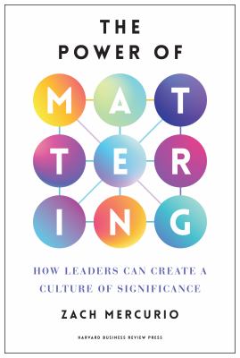 The power of mattering : how leaders can create a culture of significance  cover image cdn
