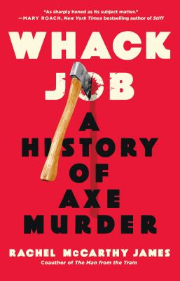 Whack job : a history of axe murder  cover image cdn