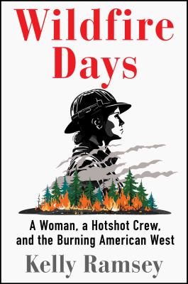 Wildfire days : a woman, a hotshot crew, and the burning American West  cover image cdn