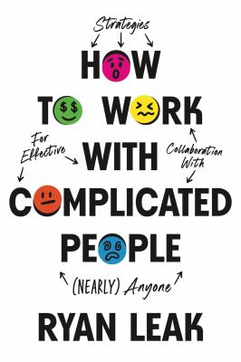 How to Work With Complicated People : Strategies for Effective Collaboration With Nearly Anyone cover image cdn