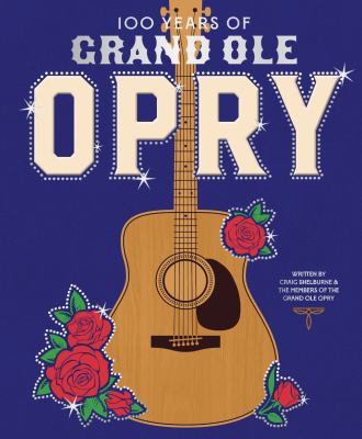100 Years of Grand Ole Opry : A Celebration of the Artists, the Fans, and the Home of Country Music cover image cdn
