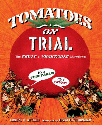 Tomatoes on trial : the fruit v. vegetable showdown  cover image cdn